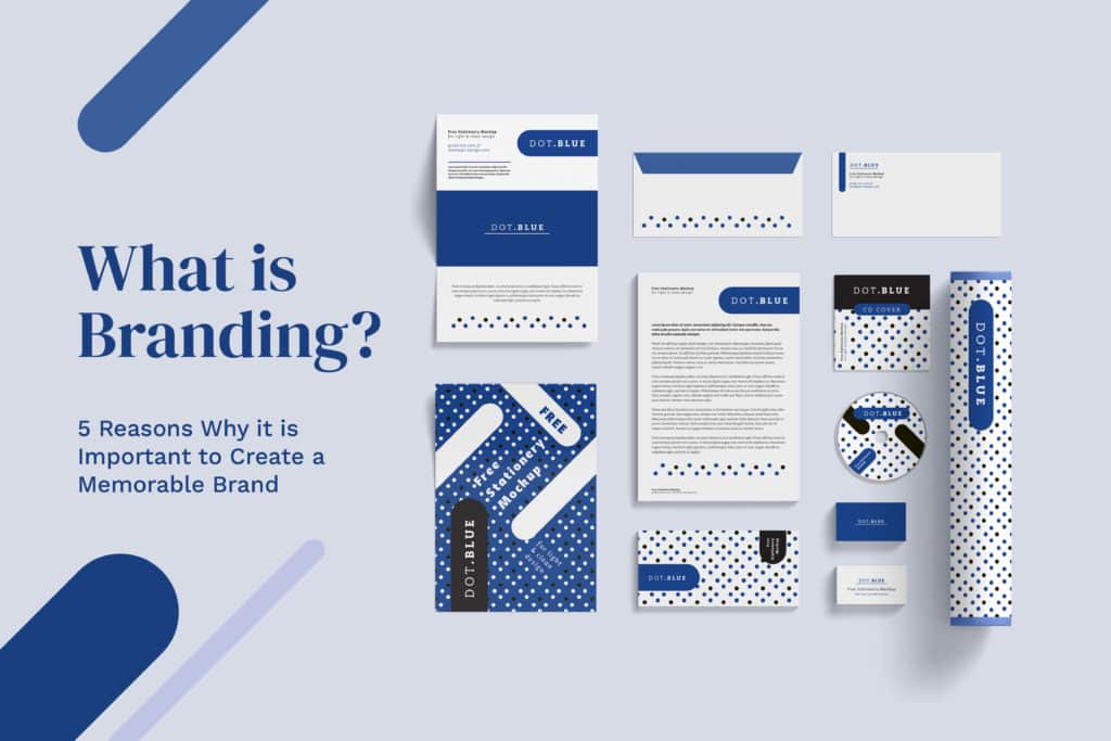 What is Branding? 5 Reasons Why it is Important to Create a Memorable Brand