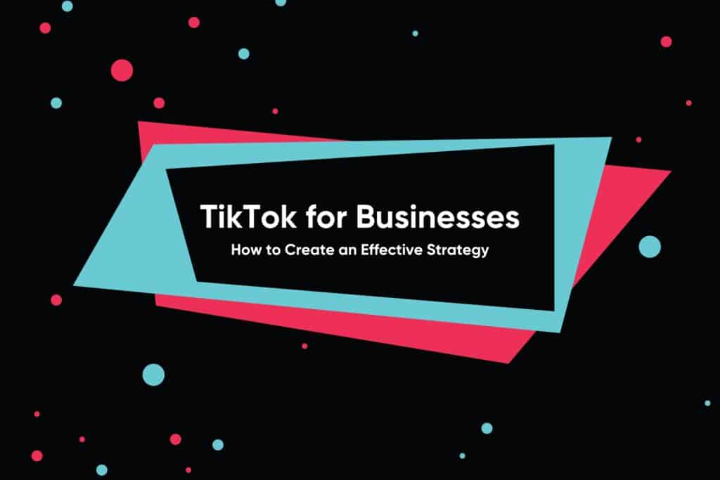 TikTok for Businesses in 2024: How to Create an Effective Strategy